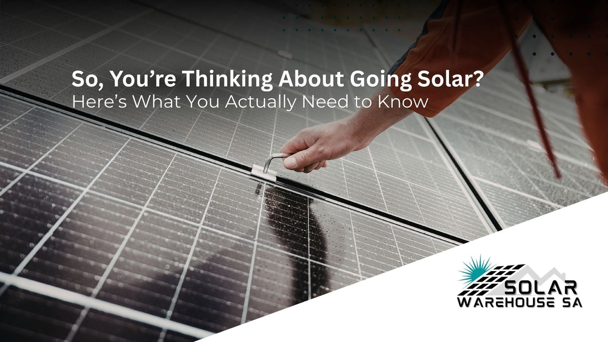 So, You’re Thinking About Going Solar– Solar Warehouse SA